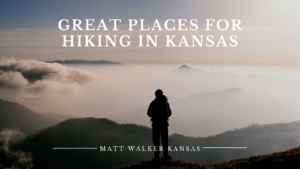 Great Places for Hiking in Kansas Matt Walker Kansas-min