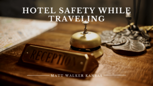 Hotel Safety While Traveling Matt Walker Kansas-min