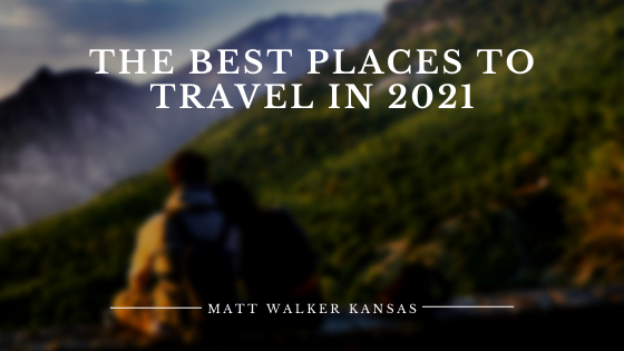 The Best Places to Travel in 2021