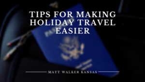 Tips For Making Holiday Travel Easier Matt Walker Kansas