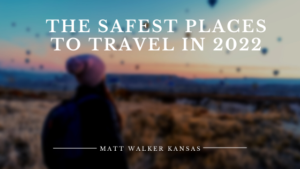 The Safest Places To Travel In 2022 Matt Walker Kansas